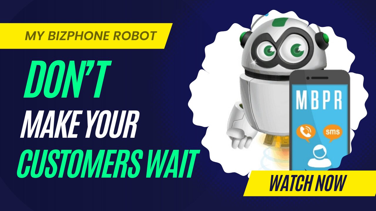 Don't Make Your Customers Wait-My Biz Phone Robot