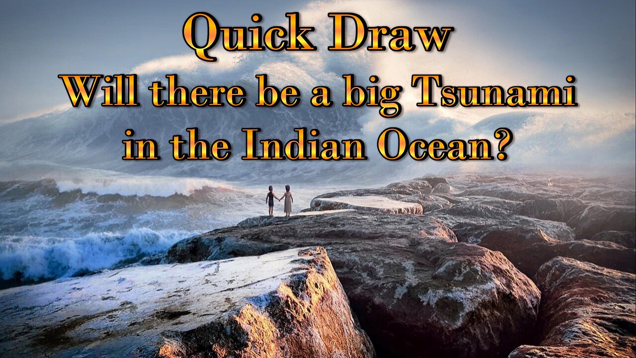 Quick Draw - Will there be a Tsunami in the Indian Ocean?