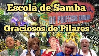 Escolinha do Professor Raimundo; Desfile da Escola de Samba, Graciosos de Pilares 😂