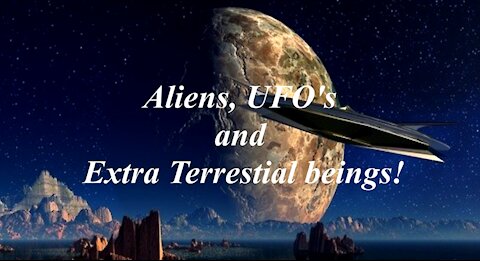 Aliens, UFO's, and Other Terrestrial Beings.