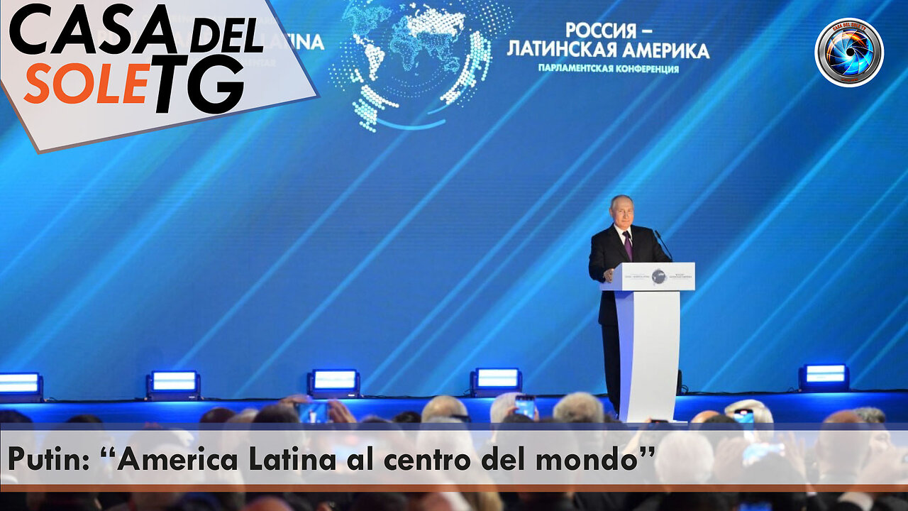 CasaDelSoleTG 29.09.23 Putin: “America Latina al centro del mondo”