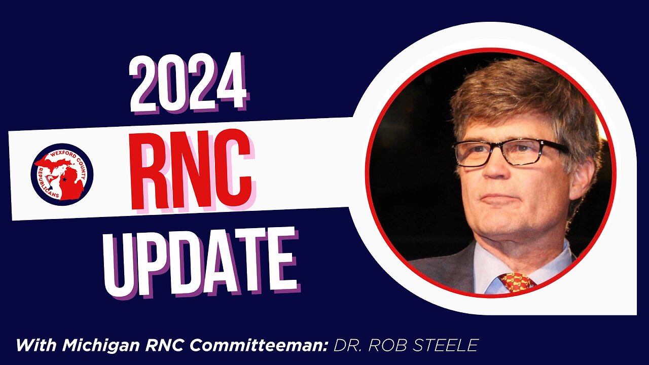 RNC 2024 Update + Q&A with Dr. Rob Steele