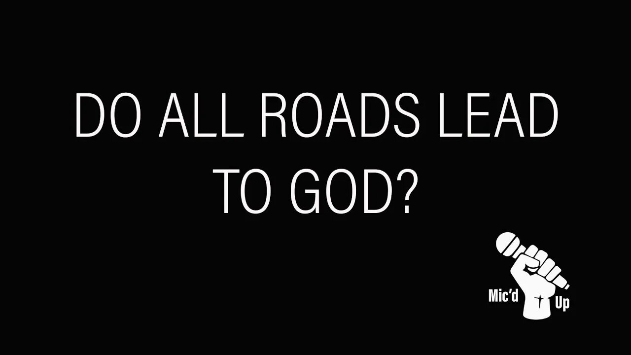Mic'D Up | All Roads Lead to God | Reasons for Hope