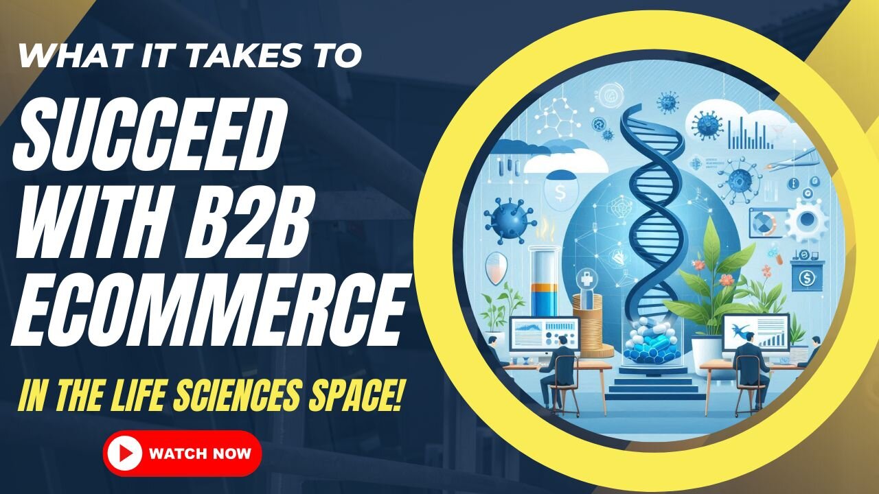 E428:📦WHAT IT TAKES TO SUCCEED WITH B2B ECOMMERCE IN THE LIFE SCIENCES SPACE!