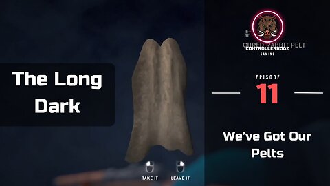 Are Our Pelts Ready? - The Long Dark - Season 1 - 11