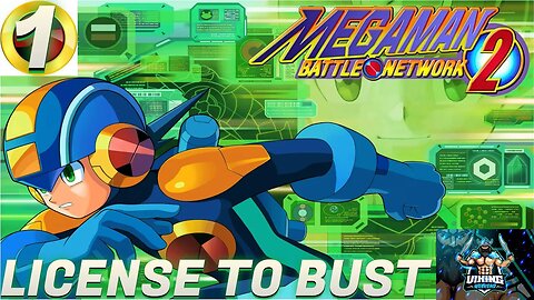 Mega Man Battle Network 2 Playthrough Part 1: License to Bust