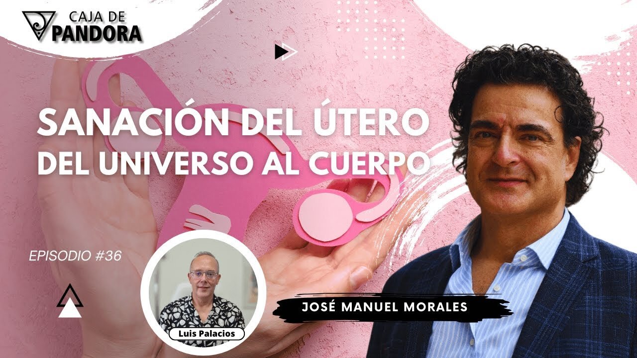 Sanación del Útero. Del Universo al Cuerpo con José Manuel Morales