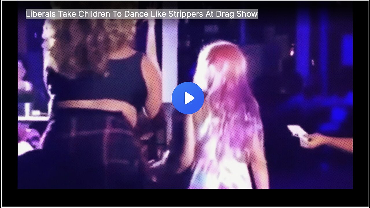 Liberals Take Children To Dance Like Strippers At Drag Show