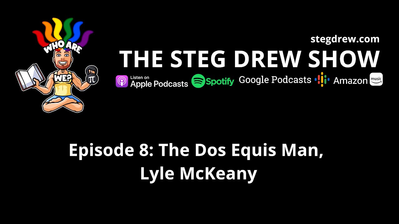 Episode 8: The Dos Equis Man, Lyle McKeany