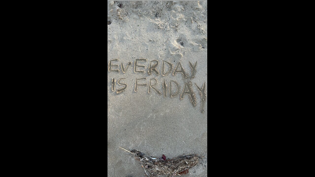 Everyday is Friday