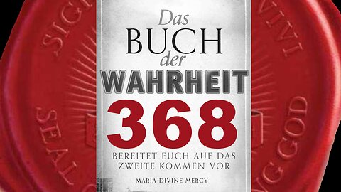 Das erste Siegel ist der Glaubensabfall (Buch der Wahrheit Nr 368)