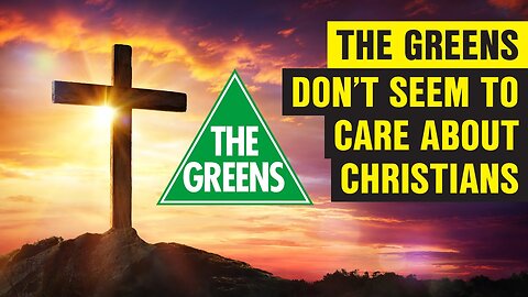 The Greens Don't Seem To Care About Christians