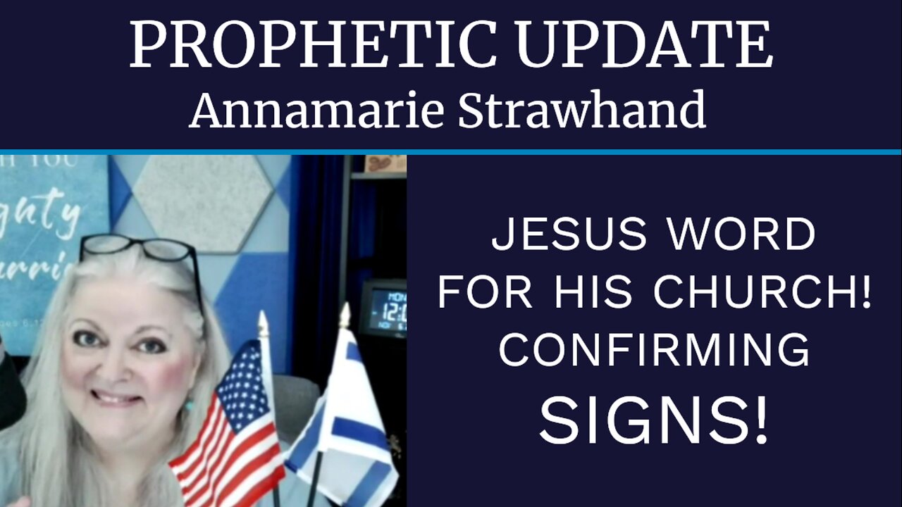 Prophetic Update: Jesus Word For His Church! Confirming Signs! Netanyahu Visit To America! One New Man Prophecy!