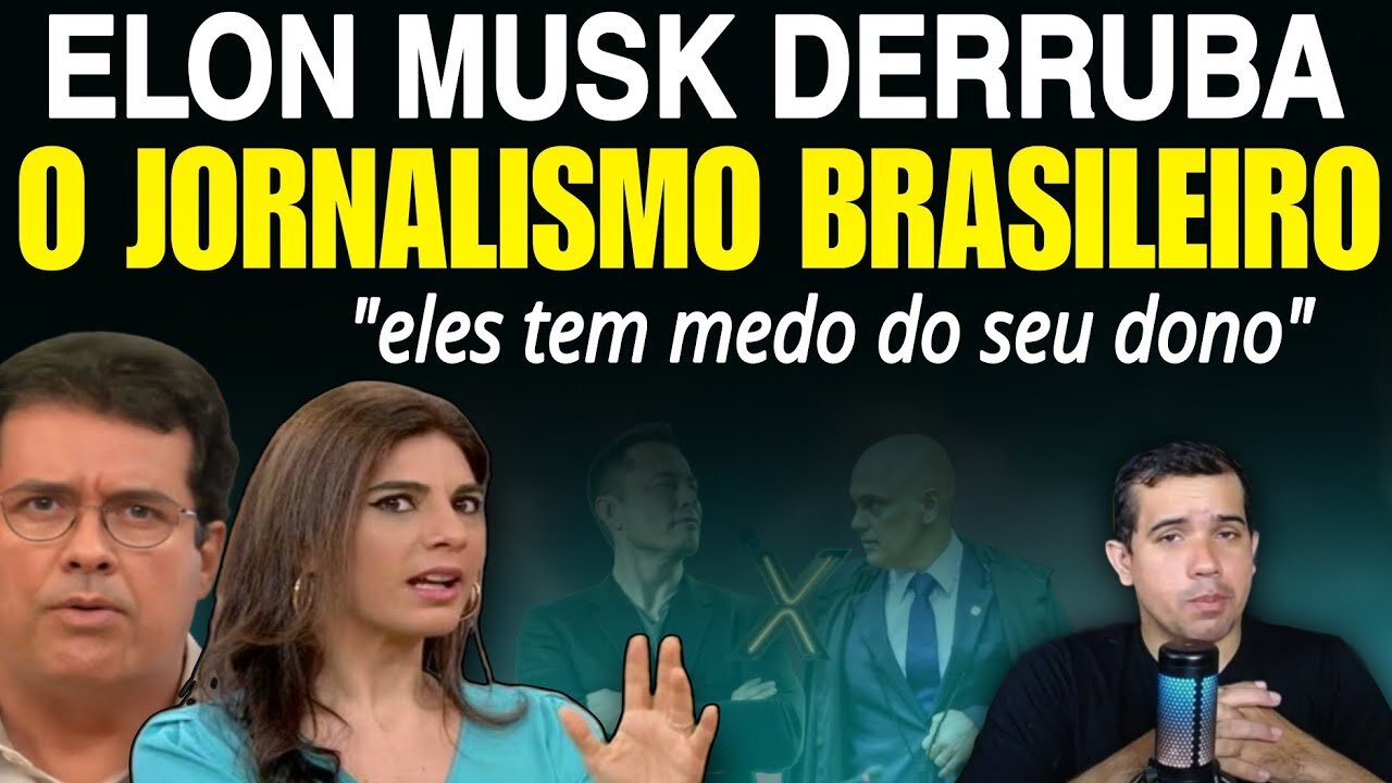 URGENTE! Elon Musk DERRUBA os jornalistas da globo que tentam PASSAR PANO para o Moraes