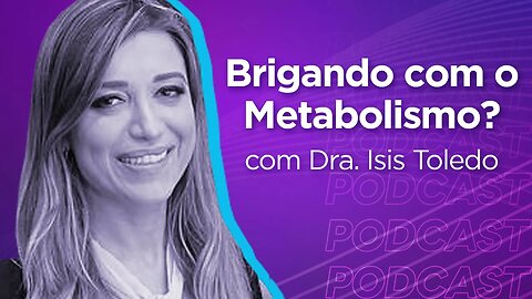 DRA. ISIS TOLEDO | Médica Endocrinologista e Metabologista - Ep.290