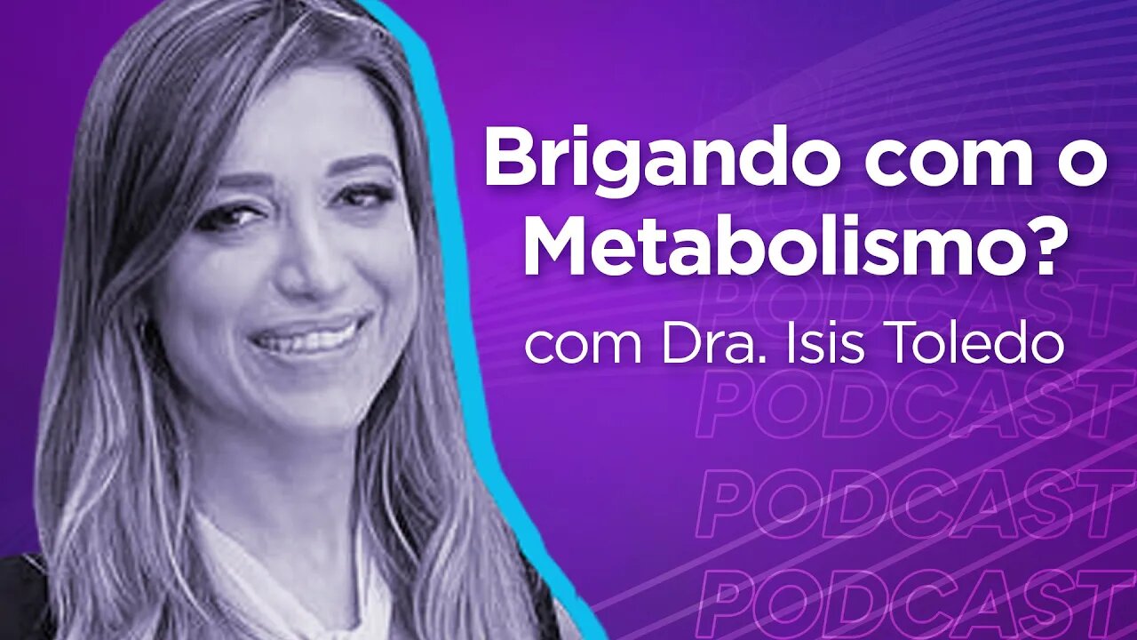 DRA. ISIS TOLEDO | Médica Endocrinologista e Metabologista - Ep.290