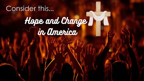 Consider this... "Hope and Change in America"