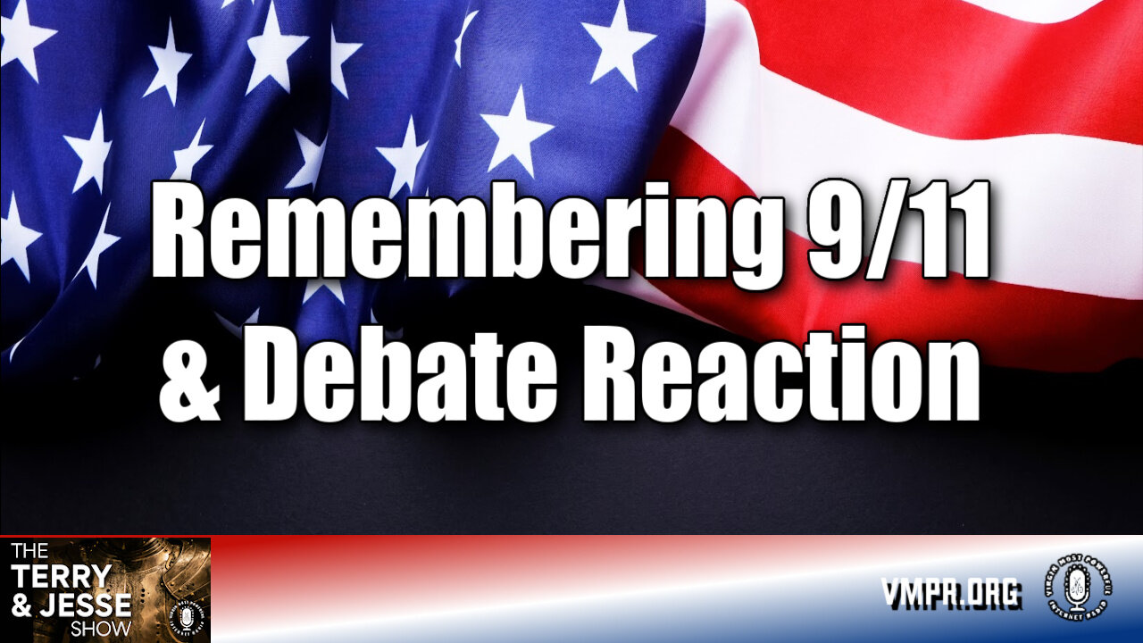 11 Sep 24, The Terry & Jesse Show: Remembering 9/11 & Debate Reaction