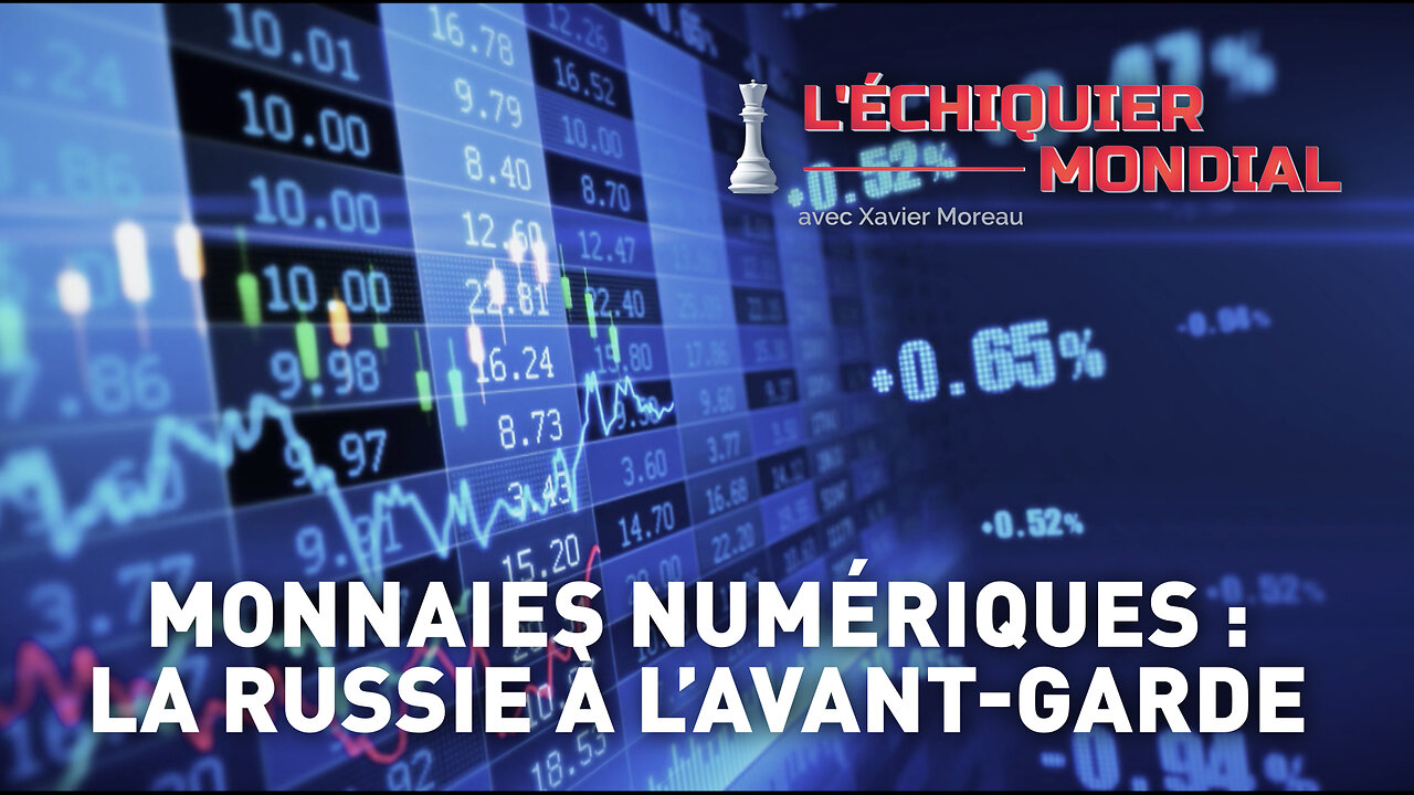 ÉCHIQUIER MONDIAL. MONNAIES NUMÉRIQUES : LA RUSSIE À L’AVANT-GARDE