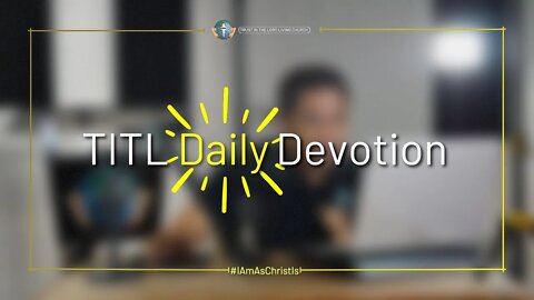 TITL DAILY DEVOTION - 2022.11.16 (I Am As Christ Is (CULTURE OF CHRIST))