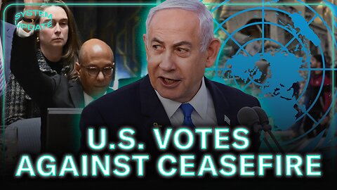 U.S. Shields Israel AGAIN; Votes Against U.N. Ceasefire Resolution