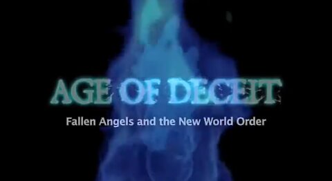 Age of Deceit - Fallen Angels and the New World Order