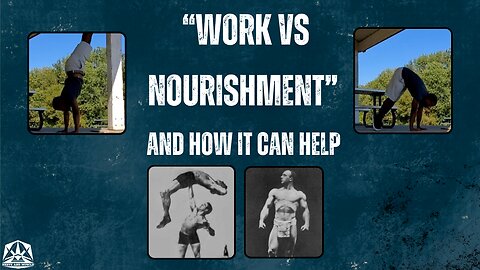 Work vs Nourishment: Maxick's Training Philosophy