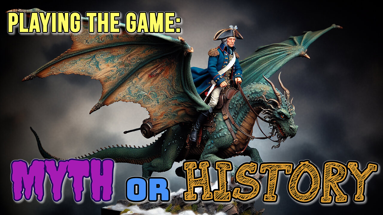 Playing the Game: Myth or History