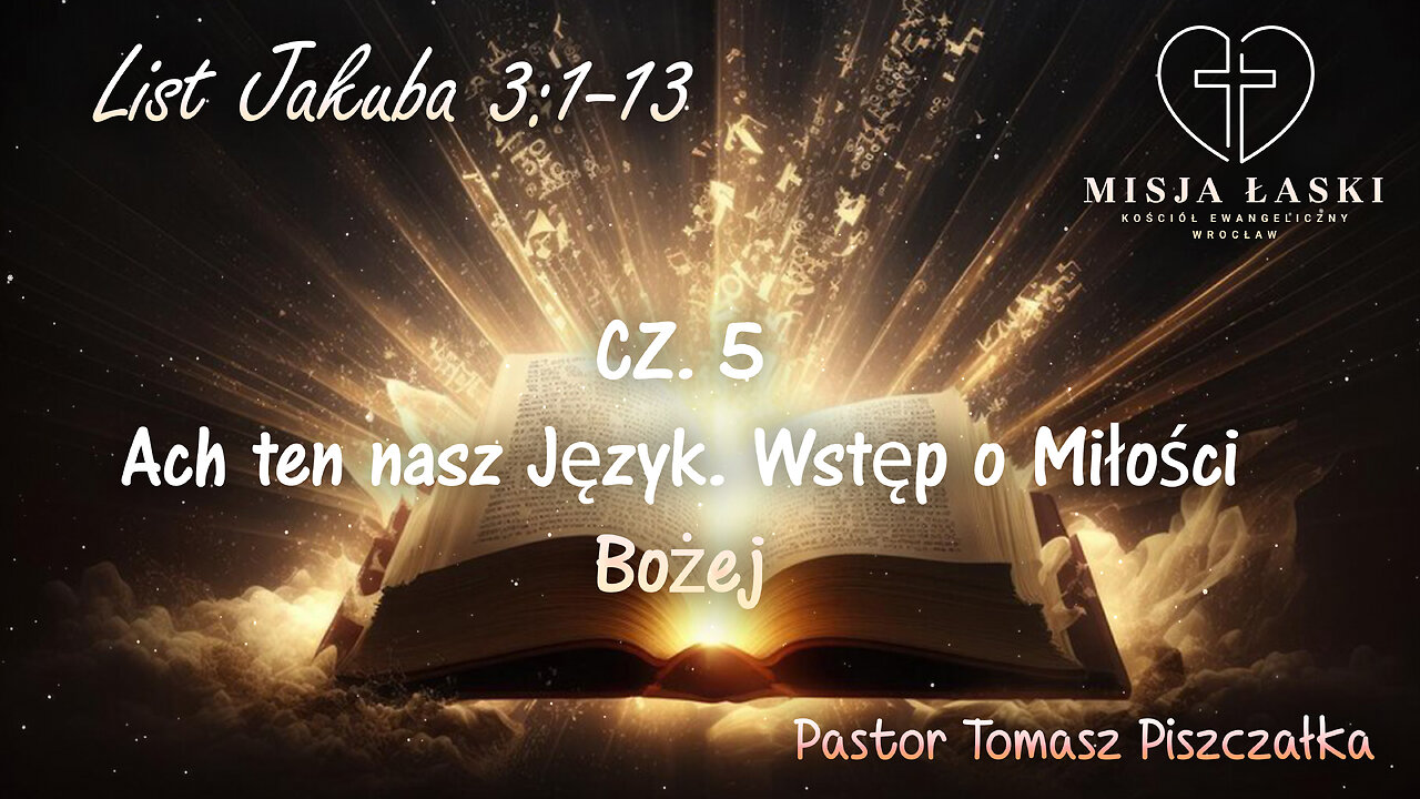 List Jakuba 3:1-13 - Ach ten nasz Język. Wstęp o Miłości Bożej