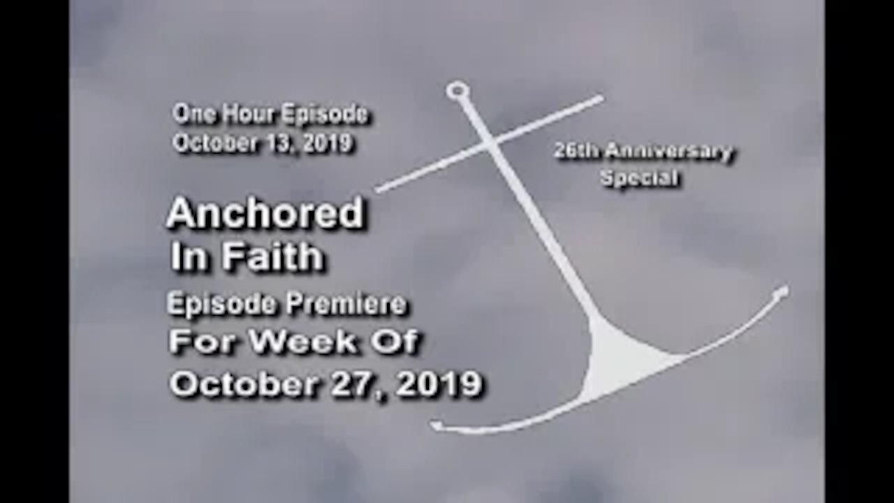 10/27/2019 - AIFGC #1174 – “Anchored in Faith 26th Anniversary Celebration Service” (1Hr)