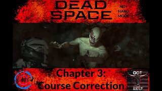 Dead Space Chapter 3: Course Correction