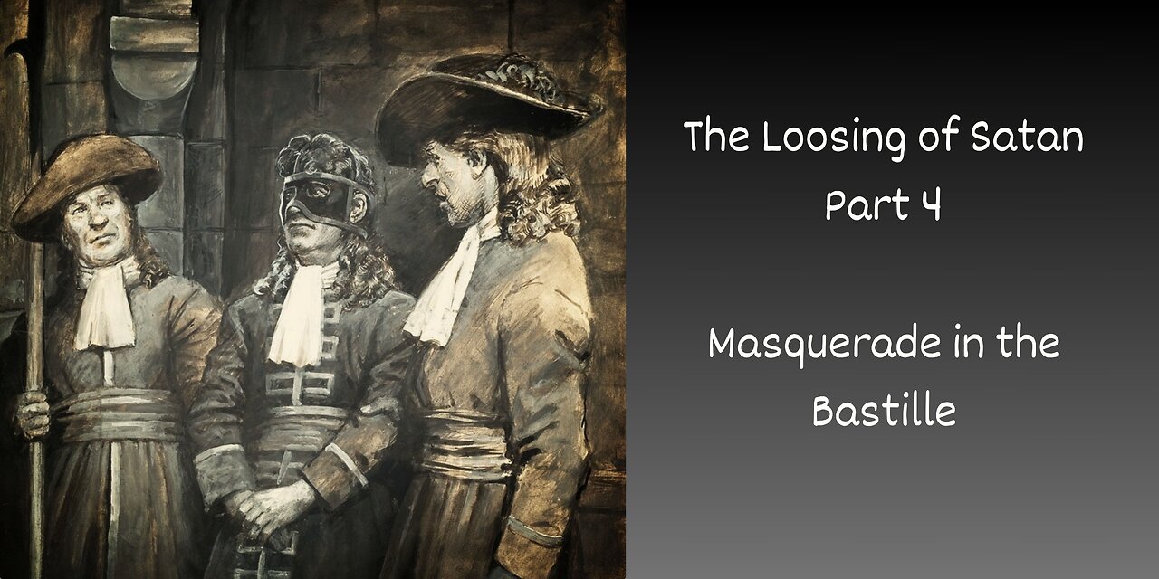 The Loosing of Satan Part 4 - Masquerade in the Bastille