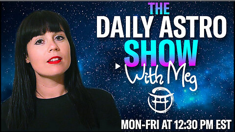 THE DAILY ASTRO SHOW with MEG - AUG 22