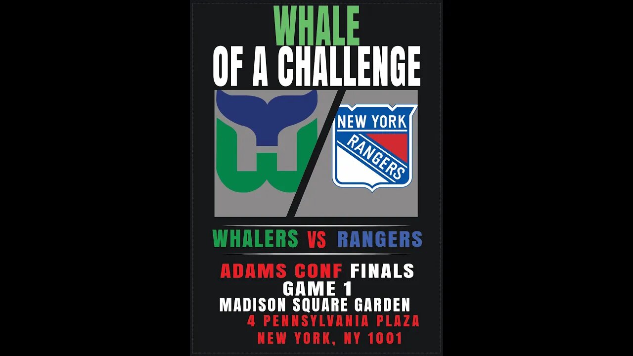 Whale of a Challenge - Adams Conf Finals - Game 1 - Whalers vs Rangers