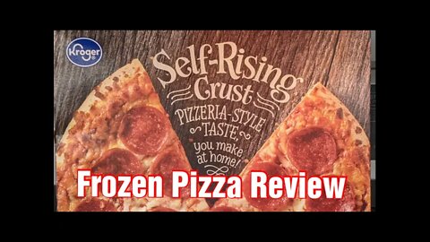 FROZEN PIZZA REVIEW: KROGER SELF RISING CRUST Pizzeria-Style Taste Pepperoni