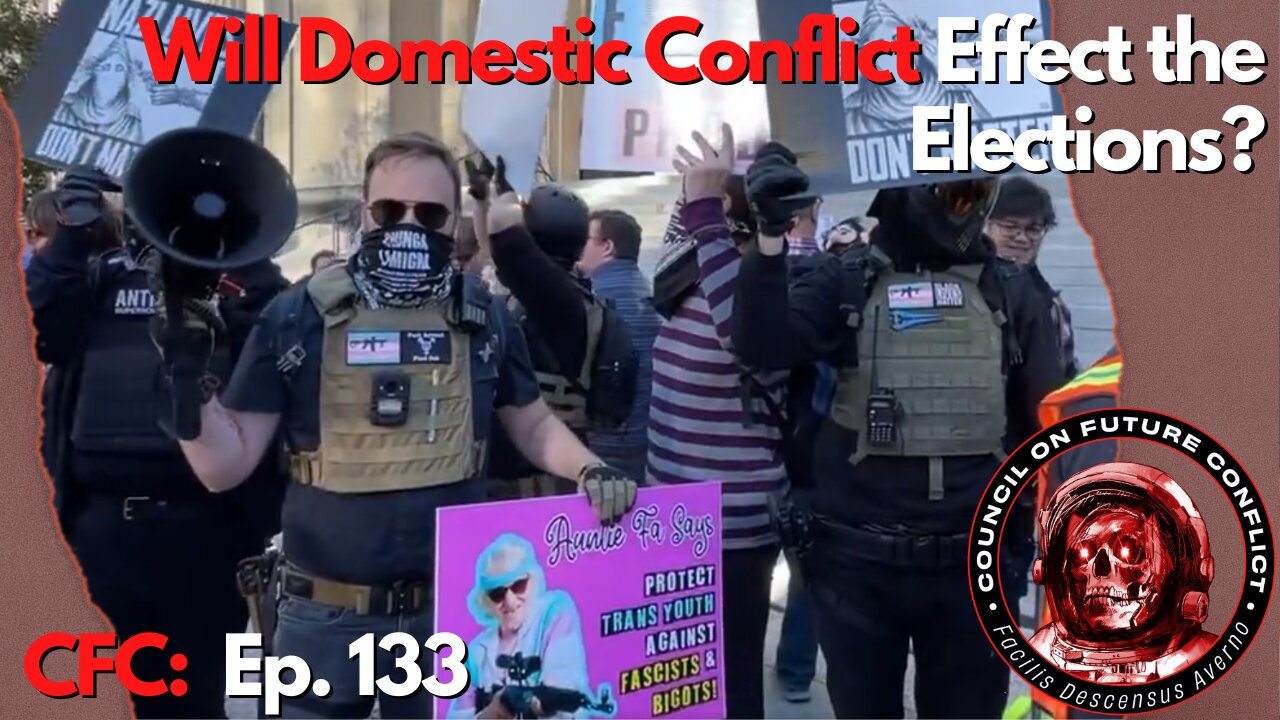 CFC Ep. 133: Will Domestic Conflict Effect the Elections?