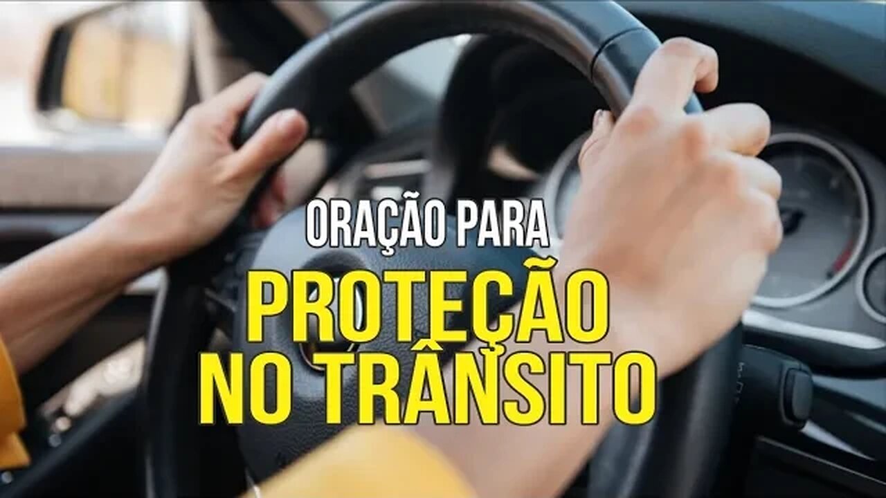 ORAÇÃO DO MOTORISTA PARA PROTEÇÃO NO TRÂNSITO