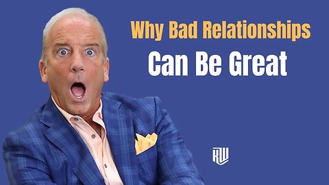 Why Bad Relationships Can Be Great