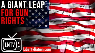 A Giant Leap for Gun Rights – LNTV – WATCH NOW!