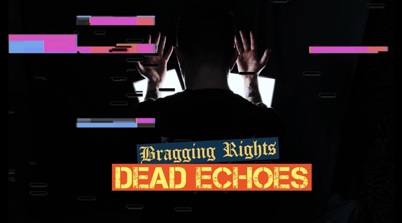 Bragging Rights - Dead Echoes (Official Music Video)