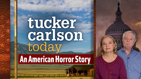 Tucker Carlson Today S01E83 - An American Horror Story