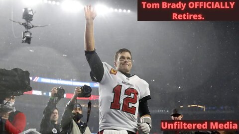 Tom Brady has OFFICIALLY retired from the NFL (Tom Brady's official statement)