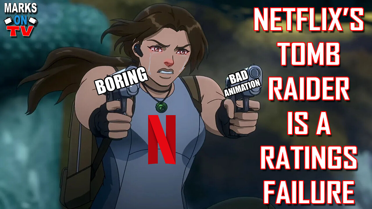 Netflix's Tomb Raider is a Ratings Failure