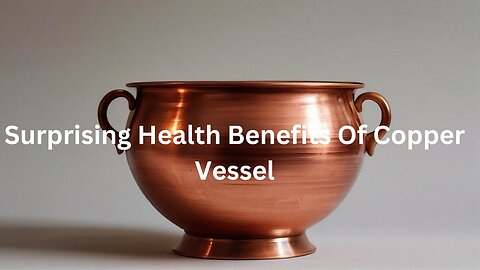 Unlock the Amazing Health Benefits of Using Copper Vessels | Ayurveda & Wellness Tips