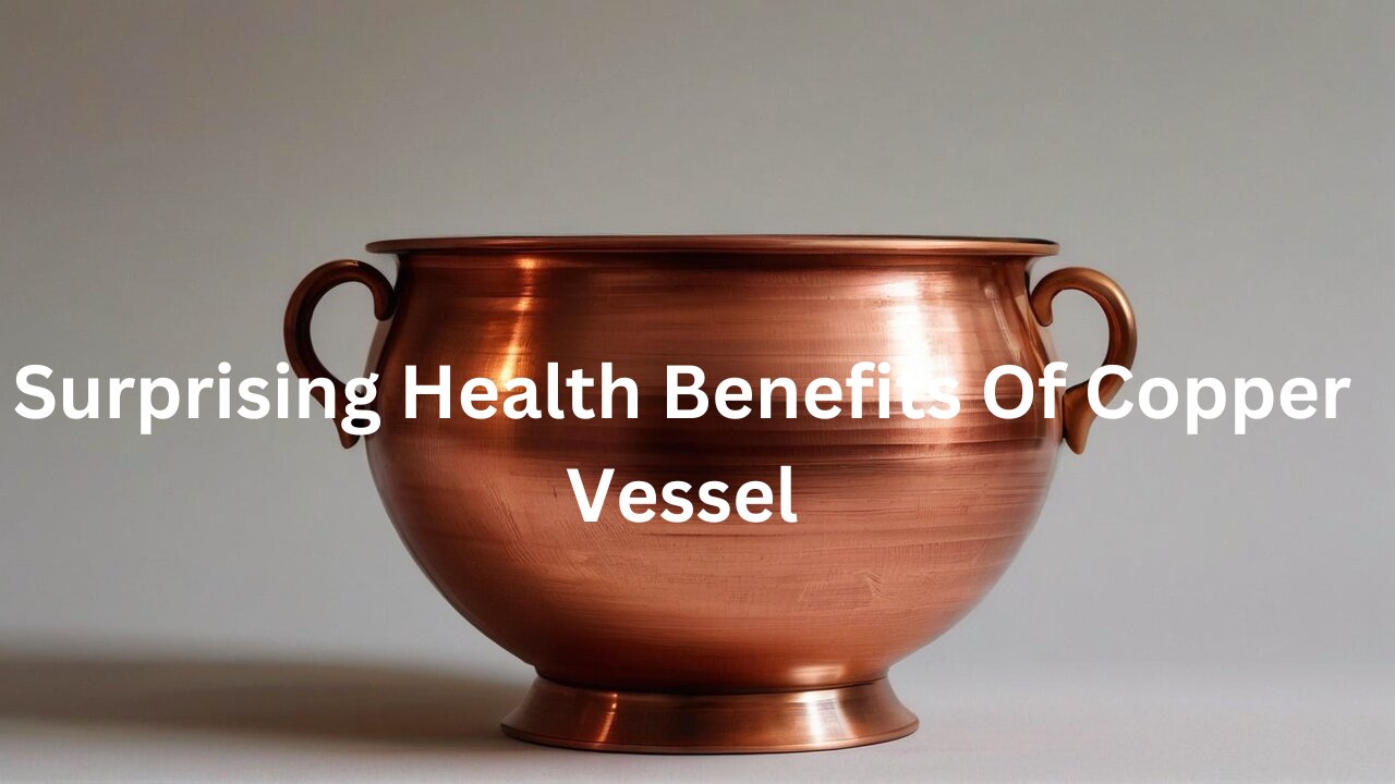 Unlock the Amazing Health Benefits of Using Copper Vessels | Ayurveda & Wellness Tips