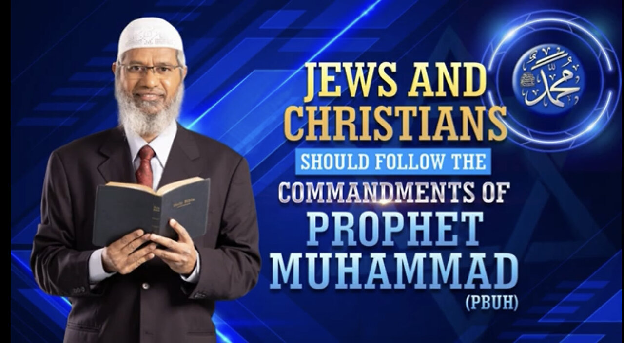 Jews and Christian should Follow the Commmandments of Prophet Muhammad (PBUH) - Dr. Zakir Naik