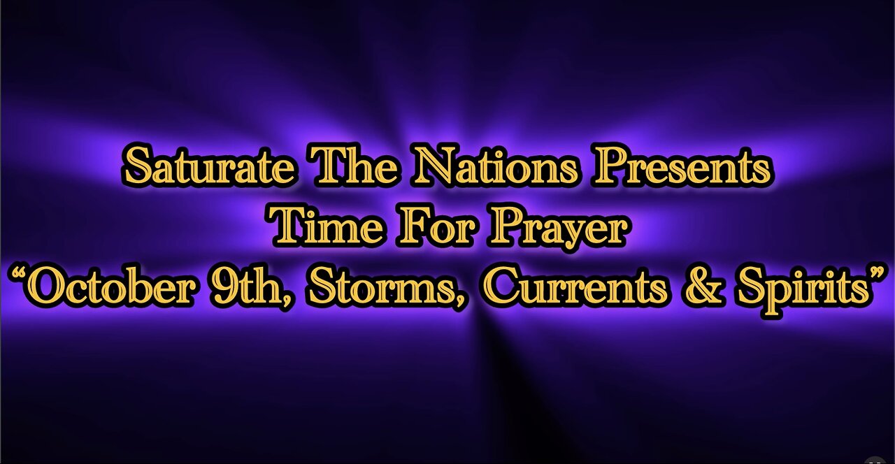 Time For Prayer: "October 9th Storms, Current & Spirits"