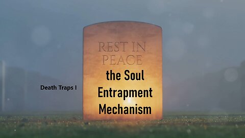 Death Traps I - the Soul Entrapment Mechanism