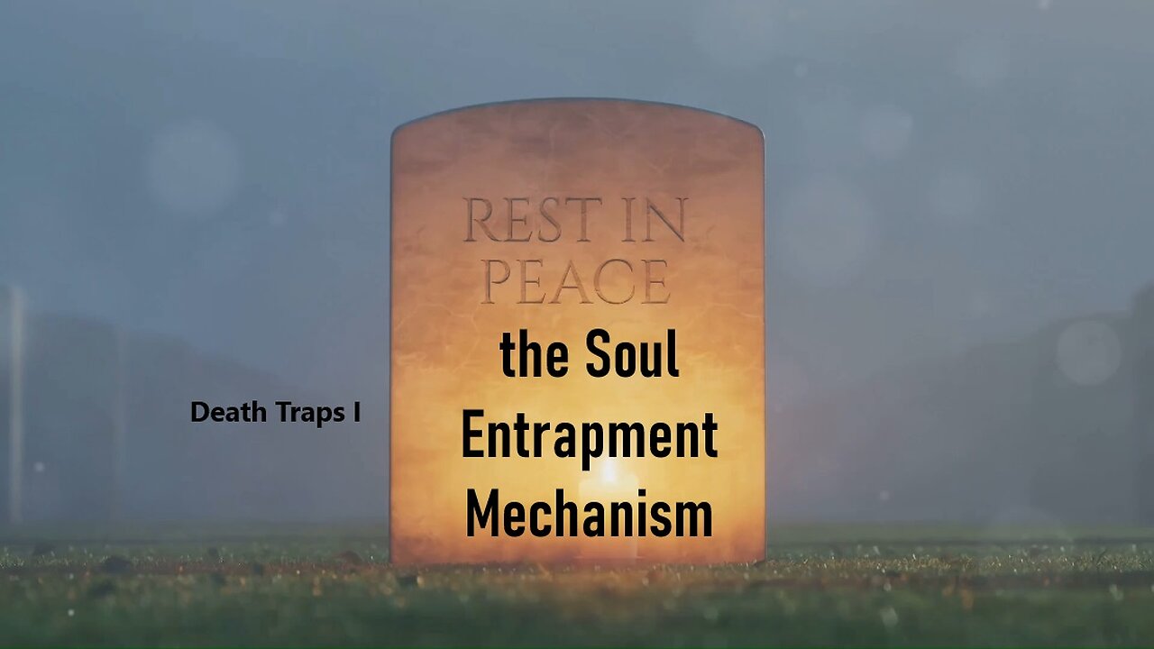 Death Traps I - the Soul Entrapment Mechanism