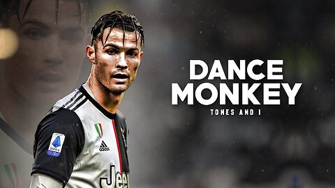 Cristiano Ronaldo • TONES AND I - DANCE MONKEY